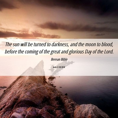 Picture 06 - Acts 2:20 BSB - The sun will be turned to darkness, and the moon - Bible Verse Picture