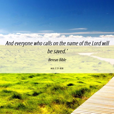 Picture 06 - Acts 2:21 BSB - And everyone who calls on the name of the Lord - Bible Verse Picture