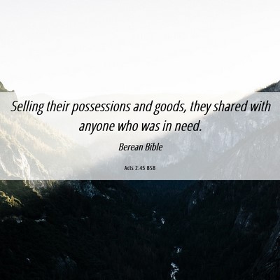 Picture 06 - Acts 2:45 BSB - Selling their possessions and goods, they shared - Bible Verse Picture