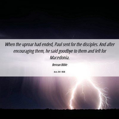 Picture 06 - Acts 20:1 BSB - When the uproar had ended, Paul sent for the - Bible Verse Picture