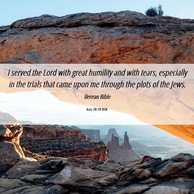 Picture 06 - Acts 20:19 BSB - I served the Lord with great humility and with - Bible Verse Picture