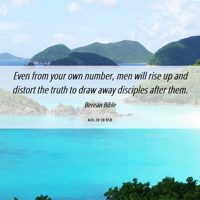 Picture 06 - Acts 20:30 BSB - Even from your own number, men will rise up and - Bible Verse Picture
