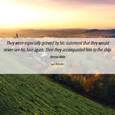 Picture 06 - Acts 20:38 BSB - They were especially grieved by his statement - Bible Verse Picture