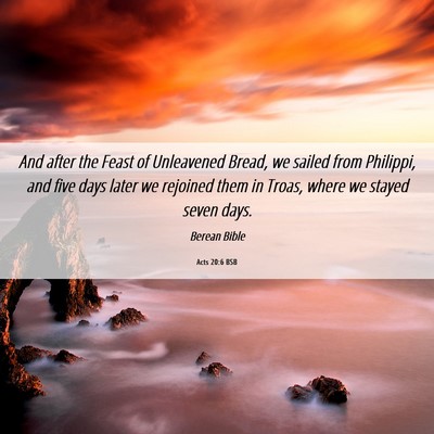 Picture 06 - Acts 20:6 BSB - And after the Feast of Unleavened Bread, we - Bible Verse Picture