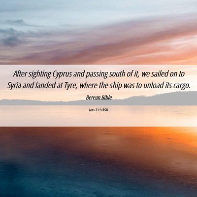 Picture 06 - Acts 21:3 BSB - After sighting Cyprus and passing south of it, we - Bible Verse Picture