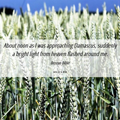 Picture 06 - Acts 22:6 BSB - About noon as I was approaching Damascus, - Bible Verse Picture