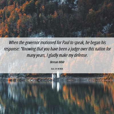 Picture 06 - Acts 24:10 BSB - When the governor motioned for Paul to speak, he - Bible Verse Picture