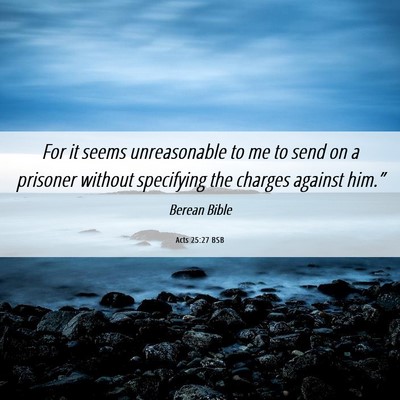Picture 06 - Acts 25:27 BSB - For it seems unreasonable to me to send on a - Bible Verse Picture