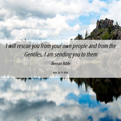 Picture 06 - Acts 26:17 BSB - I will rescue you from your own people and from - Bible Verse Picture