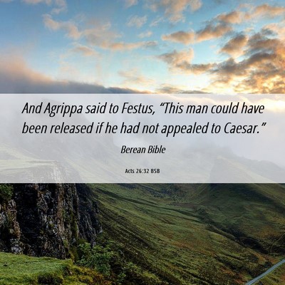 Picture 06 - Acts 26:32 BSB - And Agrippa said to Festus, “This man could - Bible Verse Picture