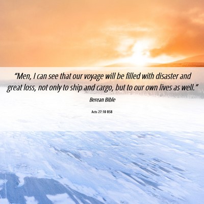 Picture 06 - Acts 27:10 BSB - “Men, I can see that our voyage will be filled - Bible Verse Picture