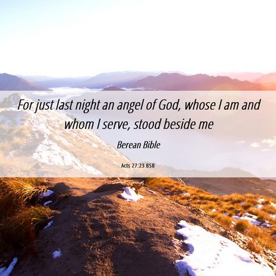 Picture 06 - Acts 27:23 BSB - For just last night an angel of God, whose I am - Bible Verse Picture