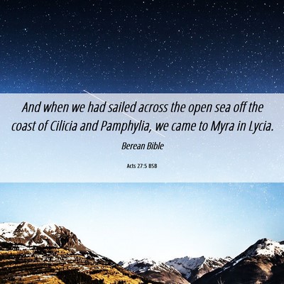 Picture 06 - Acts 27:5 BSB - And when we had sailed across the open sea off - Bible Verse Picture