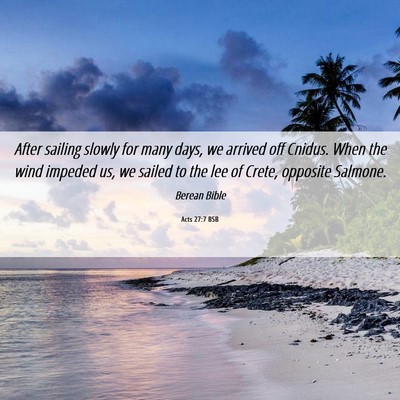 Picture 06 - Acts 27:7 BSB - After sailing slowly for many days, we arrived - Bible Verse Picture