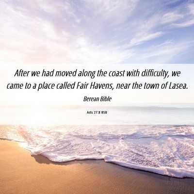 Picture 06 - Acts 27:8 BSB - After we had moved along the coast with - Bible Verse Picture