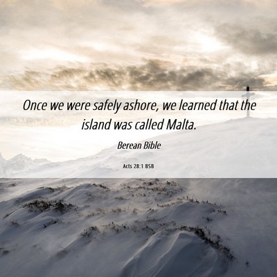 Picture 06 - Acts 28:1 BSB - Once we were safely ashore, we learned that the - Bible Verse Picture