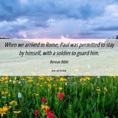 Picture 06 - Acts 28:16 BSB - When we arrived in Rome, Paul was permitted to - Bible Verse Picture
