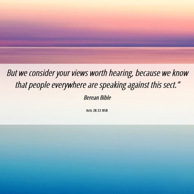 Picture 06 - Acts 28:22 BSB - But we consider your views worth hearing, because - Bible Verse Picture