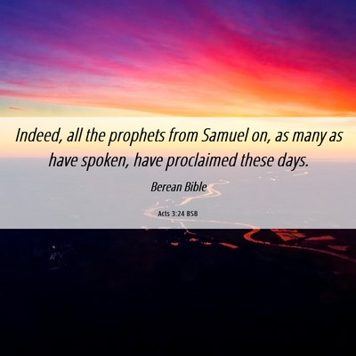 Picture 06 - Acts 3:24 BSB - Indeed, all the prophets from Samuel on, as many - Bible Verse Picture