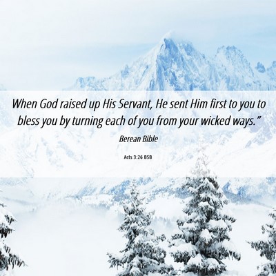 Picture 06 - Acts 3:26 BSB - When God raised up His Servant, He sent Him first - Bible Verse Picture