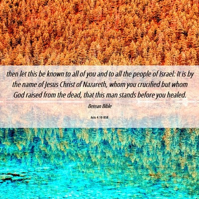 Picture 06 - Acts 4:10 BSB - then let this be known to all of you and to all - Bible Verse Picture