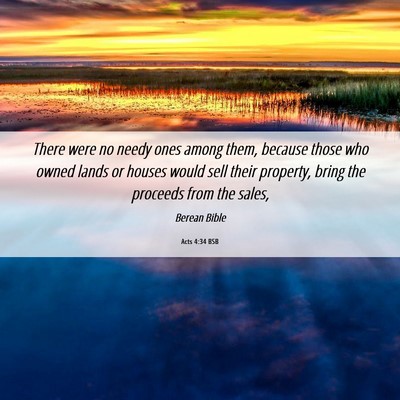 Picture 06 - Acts 4:34 BSB - There were no needy ones among them, because - Bible Verse Picture