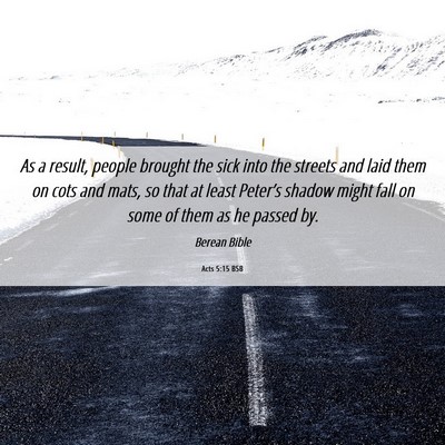 Picture 06 - Acts 5:15 BSB - As a result, people brought the sick into the - Bible Verse Picture