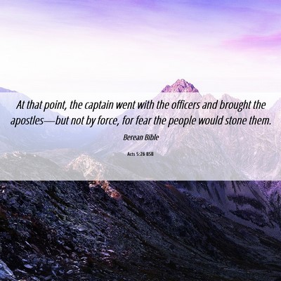Picture 06 - Acts 5:26 BSB - At that point, the captain went with the officers - Bible Verse Picture