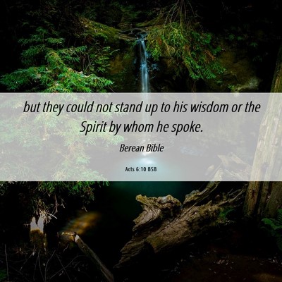 Picture 06 - Acts 6:10 BSB - but they could not stand up to his wisdom or the - Bible Verse Picture
