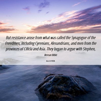 Picture 06 - Acts 6:9 BSB - But resistance arose from what was called the - Bible Verse Picture