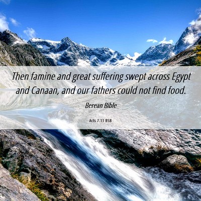 Picture 06 - Acts 7:11 BSB - Then famine and great suffering swept across - Bible Verse Picture