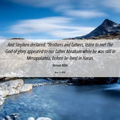 Picture 06 - Acts 7:2 BSB - And Stephen declared: “Brothers and fathers, - Bible Verse Picture