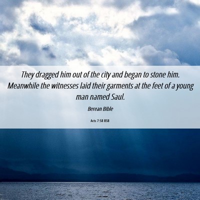 Picture 06 - Acts 7:58 BSB - They dragged him out of the city and began to - Bible Verse Picture