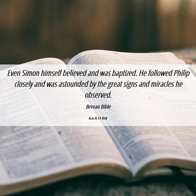 Picture 06 - Acts 8:13 BSB - Even Simon himself believed and was baptized. He - Bible Verse Picture