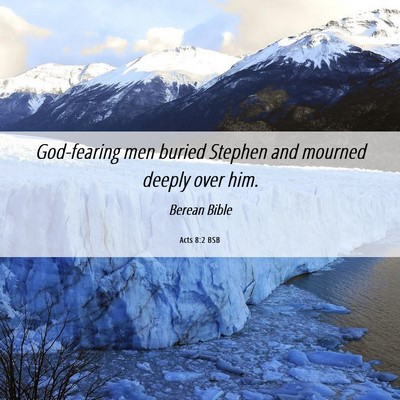 Picture 06 - Acts 8:2 BSB - God-fearing men buried Stephen and mourned deeply - Bible Verse Picture