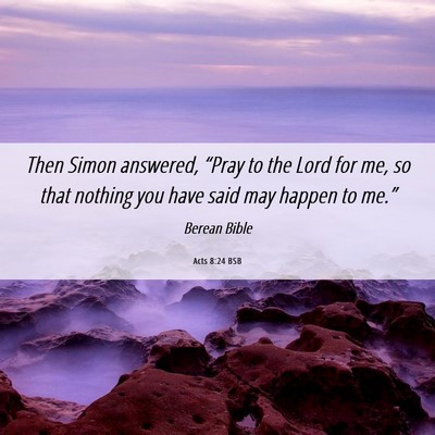 Picture 06 - Acts 8:24 BSB - Then Simon answered, “Pray to the Lord for me, - Bible Verse Picture