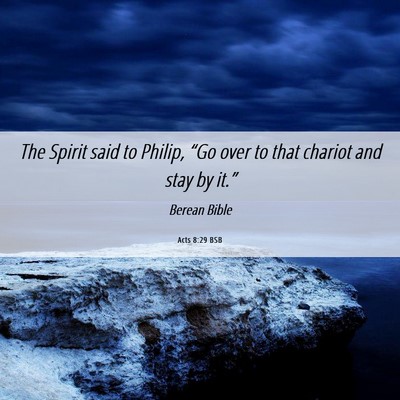 Picture 06 - Acts 8:29 BSB - The Spirit said to Philip, “Go over to that - Bible Verse Picture