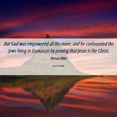 Picture 06 - Acts 9:22 BSB - But Saul was empowered all the more, and he - Bible Verse Picture