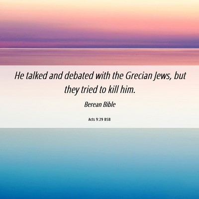 Picture 06 - Acts 9:29 BSB - He talked and debated with the Grecian Jews, but - Bible Verse Picture