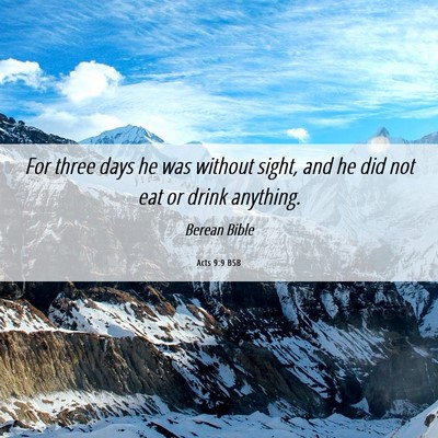 Picture 06 - Acts 9:9 BSB - For three days he was without sight, and he did - Bible Verse Picture