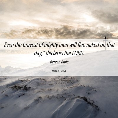 Picture 06 - Amos 2:16 BSB - Even the bravest of mighty men will flee naked on - Bible Verse Picture