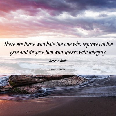 Picture 06 - Amos 5:10 BSB - There are those who hate the one who reproves in - Bible Verse Picture