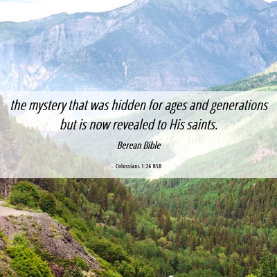 Picture 06 - Colossians 1:26 BSB - the mystery that was hidden for ages and - Bible Verse Picture