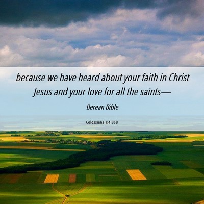 Picture 06 - Colossians 1:4 BSB - because we have heard about your faith in Christ - Bible Verse Picture