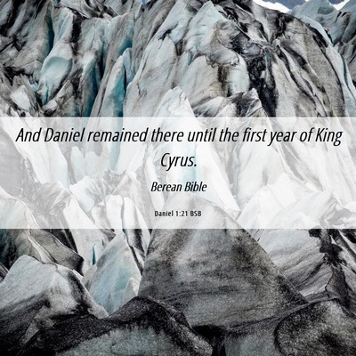 Picture 06 - Daniel 1:21 BSB - And Daniel remained there until the first year of - Bible Verse Picture
