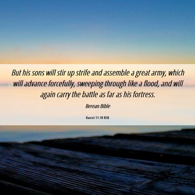 Picture 06 - Daniel 11:10 BSB - But his sons will stir up strife and assemble a - Bible Verse Picture