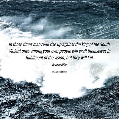 Picture 06 - Daniel 11:14 BSB - In those times many will rise up against the king - Bible Verse Picture