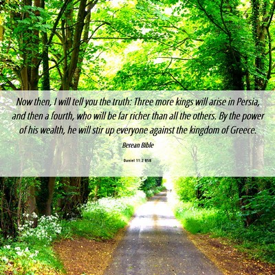 Picture 06 - Daniel 11:2 BSB - Now then, I will tell you the truth: Three more - Bible Verse Picture