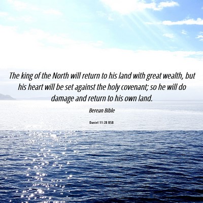 Picture 06 - Daniel 11:28 BSB - The king of the North will return to his land - Bible Verse Picture