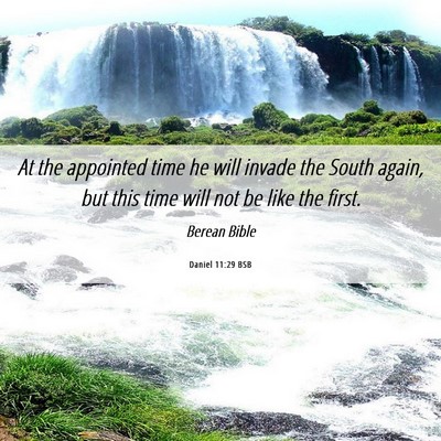 Picture 06 - Daniel 11:29 BSB - At the appointed time he will invade the South - Bible Verse Picture